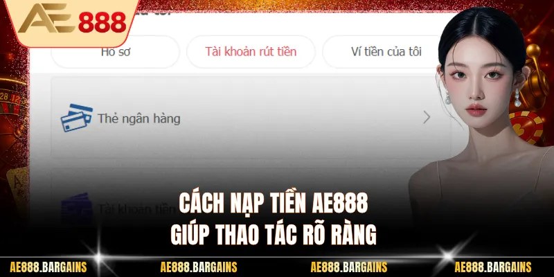 Cách nạp tiền AE888 giúp thao tác rõ ràng
