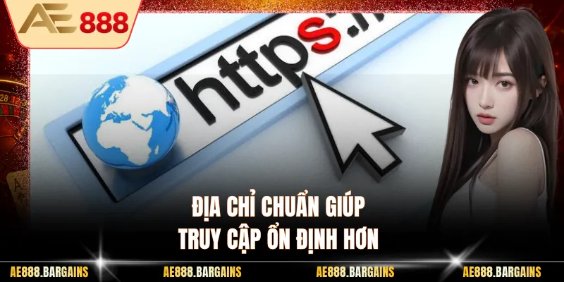 Địa chỉ chuẩn giúp truy cập ổn định hơn