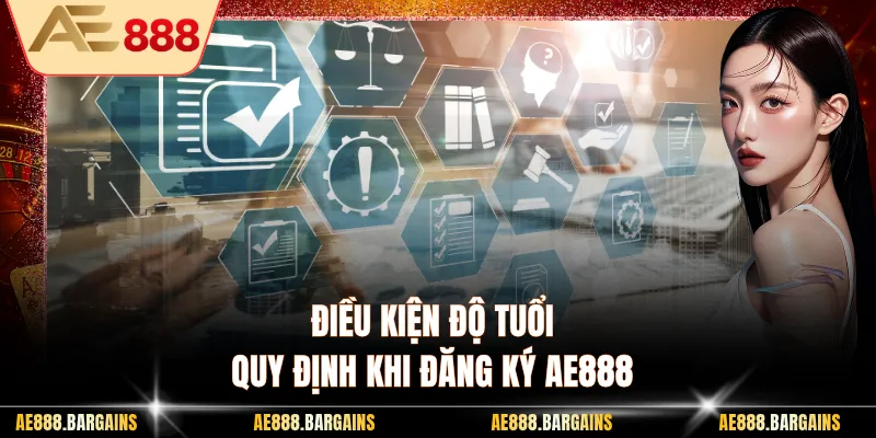 Điều kiện độ tuổi quy định khi đăng ký AE888