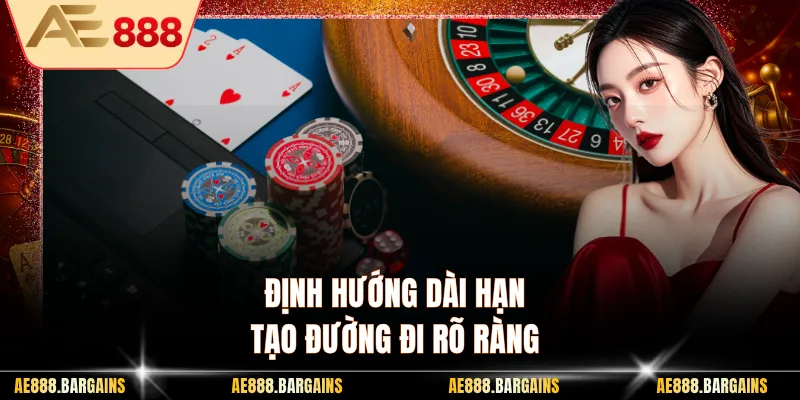 Định hướng dài hạn tạo đường đi rõ ràng