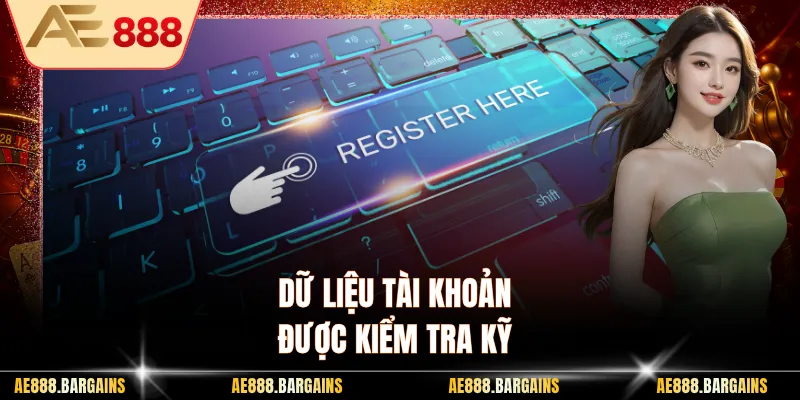 Dữ liệu tài khoản được kiểm tra kỹ