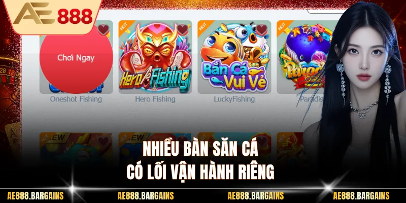 Nhiều bàn săn cá có lối vận hành riêng