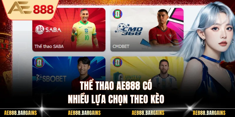 Thể thao AE888 có nhiều lựa chọn theo kèo