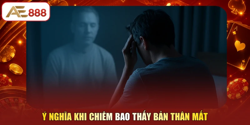 Ý nghĩa khi chiêm bao thấy bản thân mất