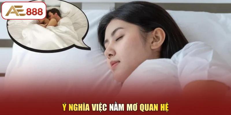 Ý nghĩa việc nằm mơ quan hệ